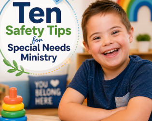 Ten Safety Tips for Special Needs Ministry